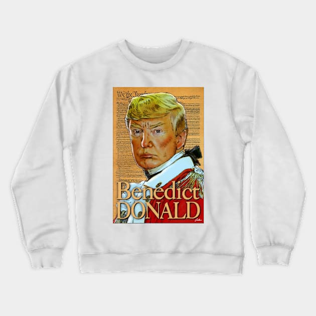 Benedict Donald Crewneck Sweatshirt by ArlenSchumer